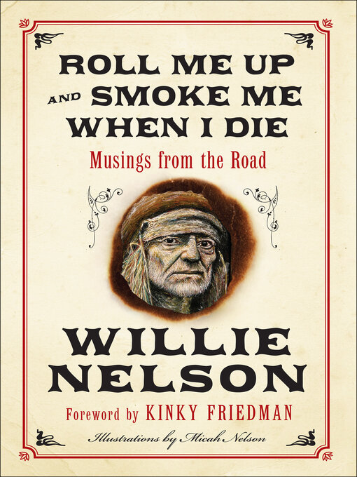 Title details for Roll Me Up and Smoke Me When I Die by Willie Nelson - Available